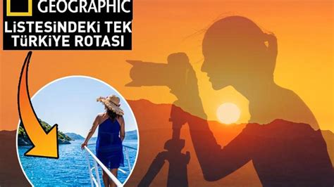 National Geographic hazırladı İşte dünyanın en iyi seyahat rotaları