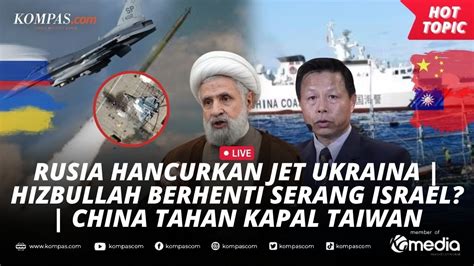 Live Rusia Hancurkan Jet Ukraina Hizbullah Berhenti Serang Israel