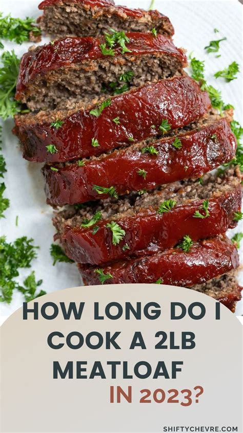 How Long Do I Cook A 2lb Meatloaf In 2023 ShiftyChevre Recipe