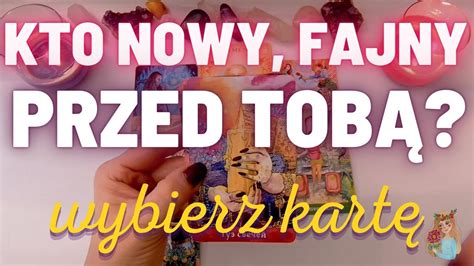 KTO NOWY SIĘ POJAWI KIEDY COŚ O NIM WYBIERZ KARTĘ TAROT