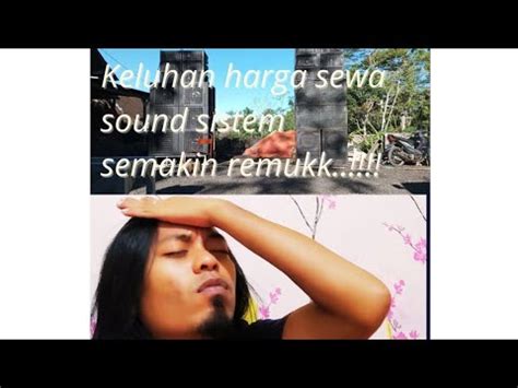 Keluhan Harga Sewa Sound System Yang Semakin Remukkkk YouTube