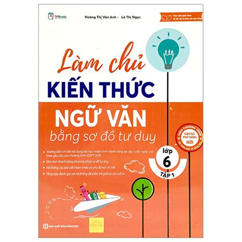 Làm Chủ Kiến Thức Ngữ Văn Bằng Sơ Đồ Tư Duy Lớp 6 Tập 1 Thư Viện Sách