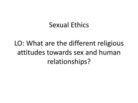 Ppt Sexual Ethics Lo What Are The Different Religious Attitudes