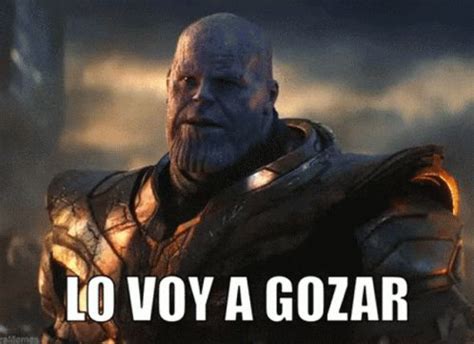 Lo Voy A Gozar Como No Lo Puedes Imaginar Thanos Lo Voy A Gozar