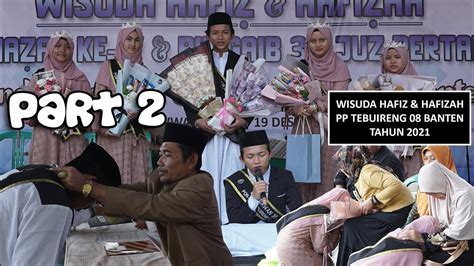 WISUDA HAFIZ HAFIZAH 2021 Full Part 2 TEBUIRENG 08 BANTEN YouTube