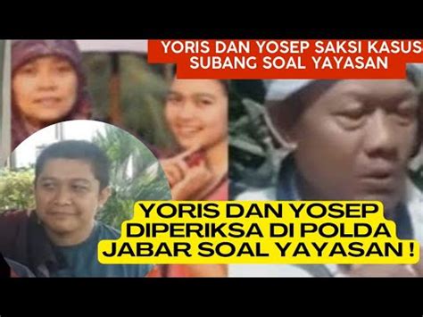 Update Kasus Subang Yoris Dan Yosep Jadi Saksi Kasus Subang Soal