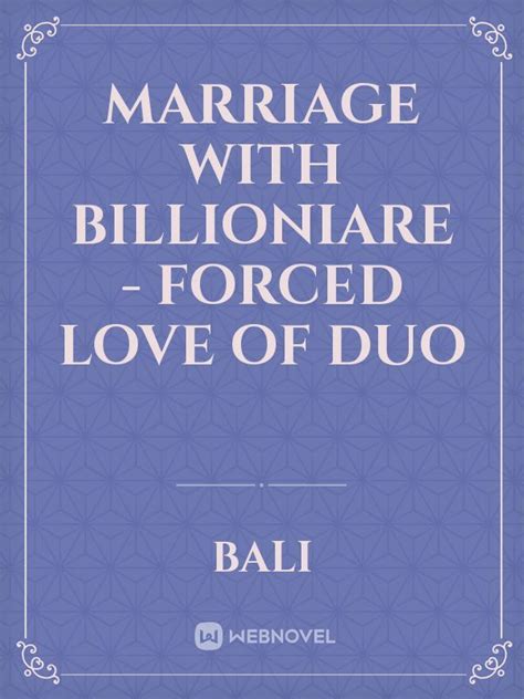 Read Marriage With Billioniare Forced Love Of Duo Bali Webnovel