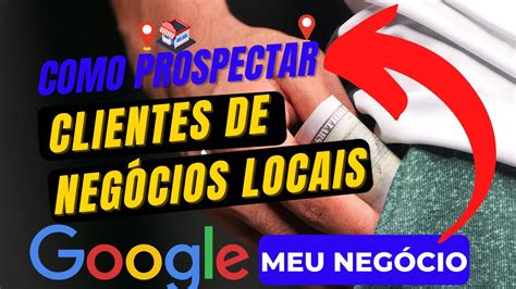 GOOGLE MEU NEGÓCIO Como prospectar clientes 2022 YouTube