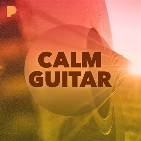 Calm Guitar Music - Listen to Calm Guitar - Free on Pandora Internet Radio