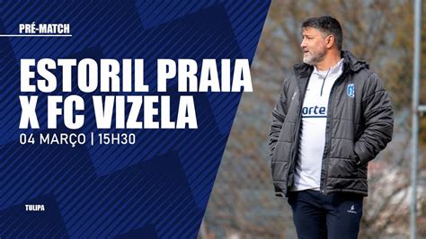 Pré match Estoril Praia FC Vizela YouTube