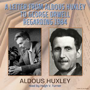 A Letter From Aldous Huxley To George Orwell Regarding 1984 Audiobook