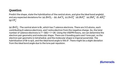 SOLVED: Predict the shape, state the hybridization of the central atom, and give the ideal bond ...