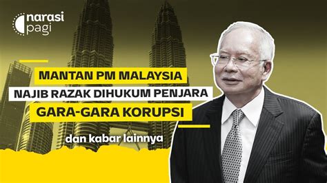 MANTAN PM MALAYSIA NAJIB RAZAK DIHUKUM PENJARA GARA GARA KOURPSI