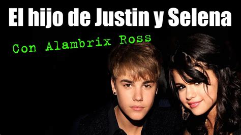 El Hijo De Justin Bieber Y Selena Gomez Alambrix Ross 1 YouTube