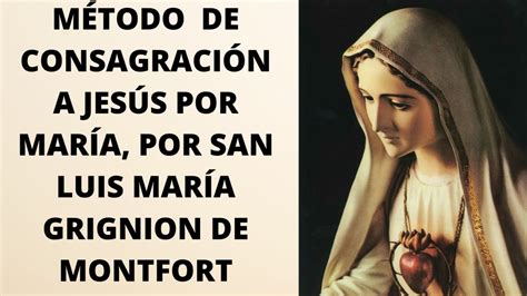 DÍA 0 MÉTODO DE CONSAGRACIÓN A JESÚS POR MARÍA Por San Luis María