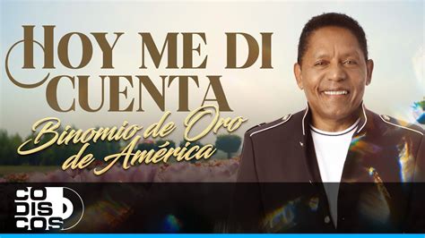 Hoy Me Di Cuenta Binomio De Oro De Am Rica Video Youtube Music