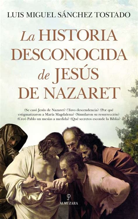 Libro La Historia Desconocida De Jes S De Nazaret Luis Miguel