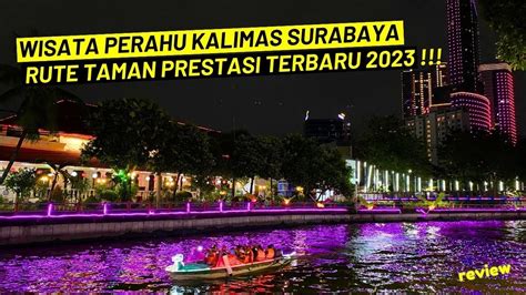 Wisata Perahu Kalimas Surabaya Terbaru Rute Taman Prestasi