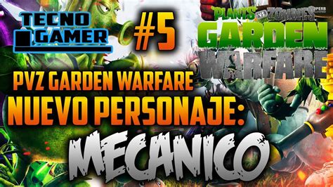 Plantas Vs Zombies Garden Warfare Mecanico Todos Los Personajes 5