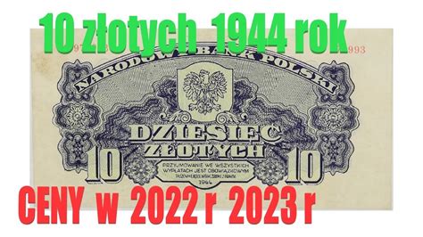 Ceny banknotów 10 zł 1944 r ile jest warty ile są warte banknoty 10