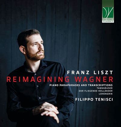 Liszt Reimagining Wagner Paraphrases Et Transcriptions Pour Piano