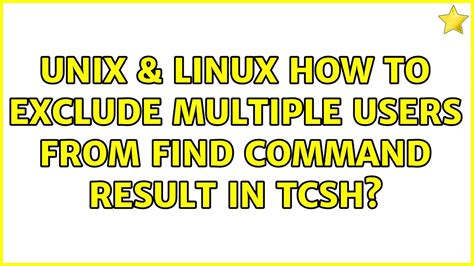 Unix Linux How To Exclude Multiple Users From Find Command Result In