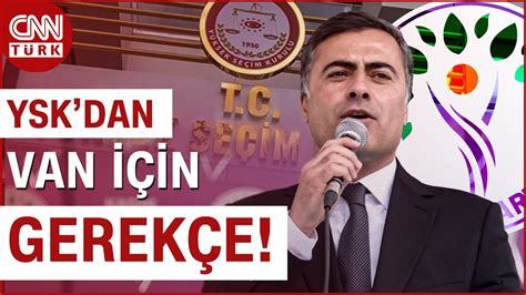 YSK Van İçin Gerekçesini Açıkladı Abdullah Zeydan a Neden Mazbata