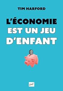 L Conomie Est Un Jeu D Enfant Tim Harford Babelio