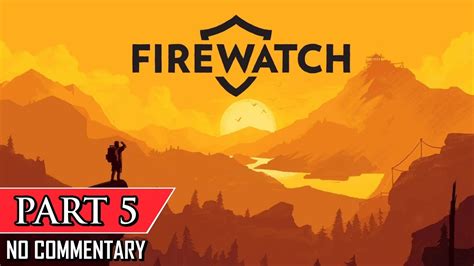 Firewatch Gameplay Walkthrough Day 78 Youtube