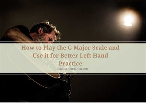 How to Play the G Major Scale and Use it for Better Left Hand Practice ...
