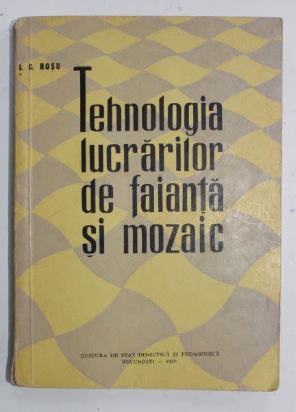 TEHNOLOGIA LUCRARILOR DE FAIANTA SI MOZAIC De I C ROSU 1959