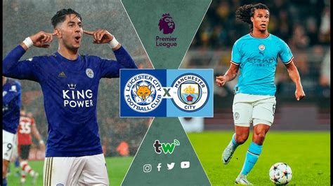 Leicester X Manchester City AO VIVO Premier League Torcida Web