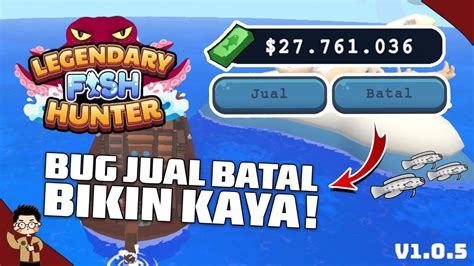 Cara Cepat Kaya Dengan Bug Jual Dan Batal Di Game Legendary Fish Hunter