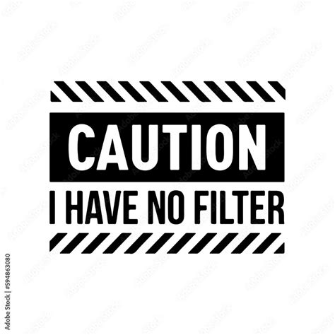 Caution I Have No Filter Svg Funny Cut File Funny Shirt Sarcastic