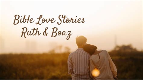 Bible Love Stories Ruth And Boaz Youtube