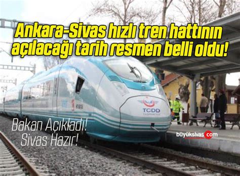 Ankara Sivas hızlı tren hattının açılacağı tarih resmen belli oldu