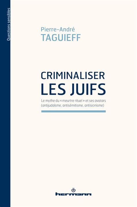 Criminaliser Les Juifs Le Mythe Du Meurtre Rituel Et Ses Avatars