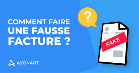 Comment Faire Une Fausse Facture Exemple Et Tutoriel Blog Axonaut