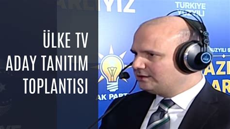 ÜLKE TV ANKARA ADAY TANITIM TOPLANTISI CANLI YAYIN YouTube