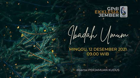 LIVE Ibadah Minggu GPdI Ekklesia Jember 12 Desember 2021 YouTube