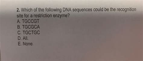 Solved 2 Which Of The Following DNA Sequences Could Be The Chegg