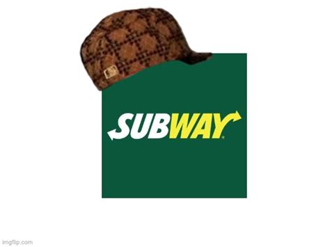 Subway Scumbag Imgflip