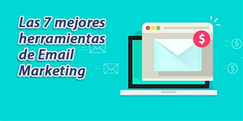 Las 7 Mejores Herramientas De Email Marketing