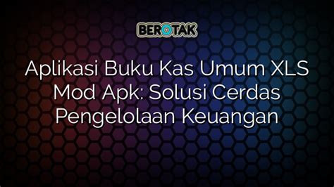 Aplikasi Buku Kas Umum Xls Mod Apk Solusi Cerdas Pengelolaan Keuangan