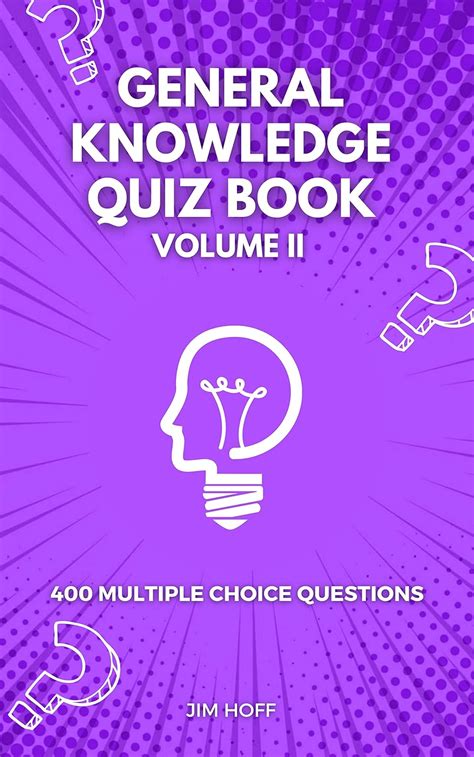 General Knowledge Quiz Book Volume II 400 Multiple Choice Questions