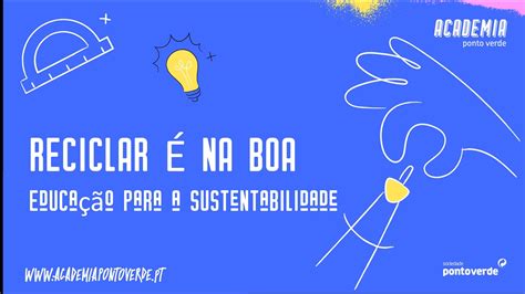 A reciclagem vai à escola a Academia Ponto Verde YouTube