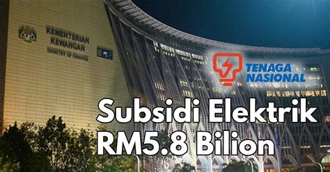 Kerajaan Tanggung RM5 8 Bilion Subsidi Elektrik Untuk Manfaat Keluarga