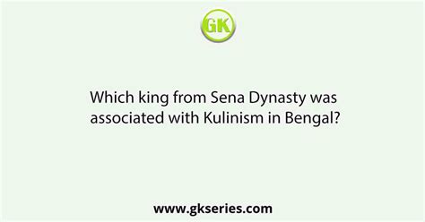 Which king from Sena Dynasty was associated with Kulinism in Bengal?