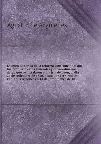 Examen Historico De La Reforma Constitucional Que Hicieron Las Cortes