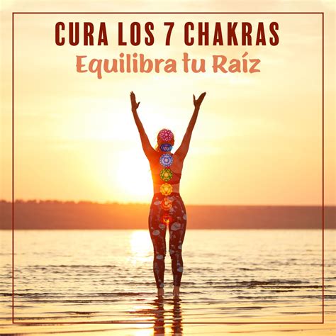 Cura los 7 Chakras Equilibra tu Raíz Energía Curativa Limpieza del